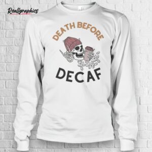 death before decaf skull shirt