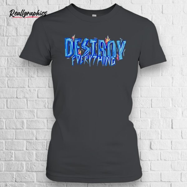 destroy everything shirt