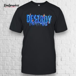 destroy everything shirt