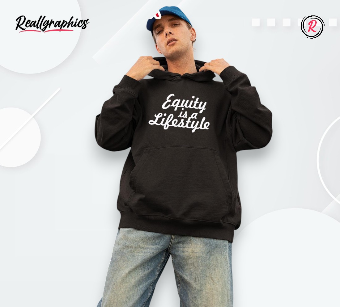 Equity Is A Lifestyle Shirt Equity Is A Lifestyle Shirt