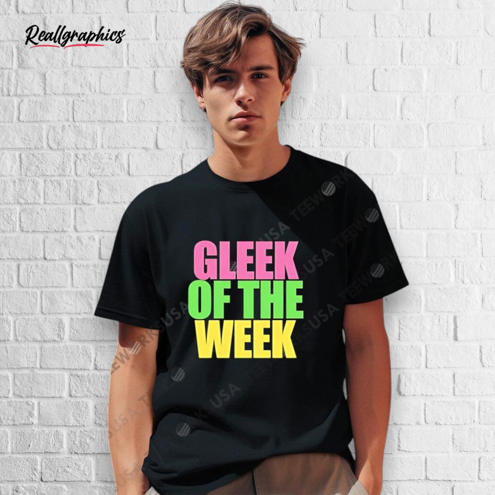 gleek-of-the-week-shirt-3_xx3qgg Gleek Of The Week Shirt