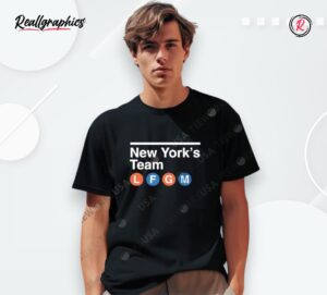 new york's team lfgm shirt
