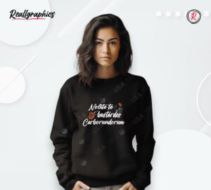 nolite te bastardes carborundorum shirt
