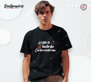 nolite te bastardes carborundorum shirt