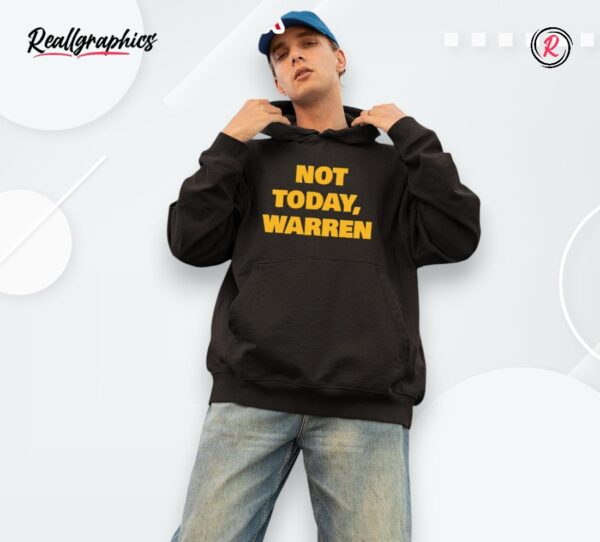 not today warren shirt