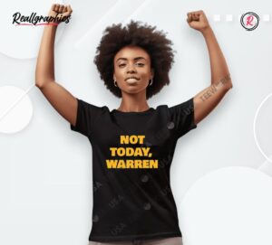 not today warren shirt