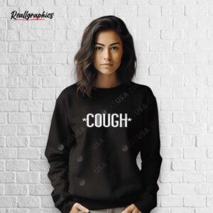 cough coughing shirt