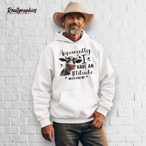 cow apparently i have an attitude who knew shirt