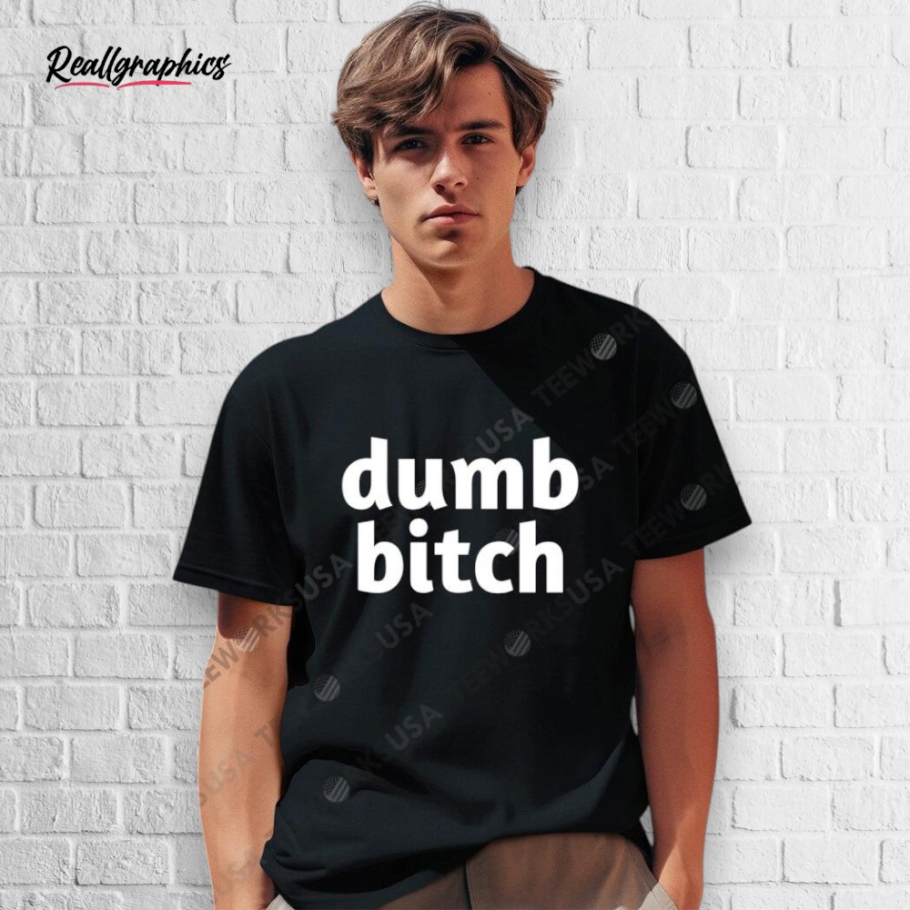 dumb-bitch-shirt-3_mw6u09 Dumb Bitch Shirt