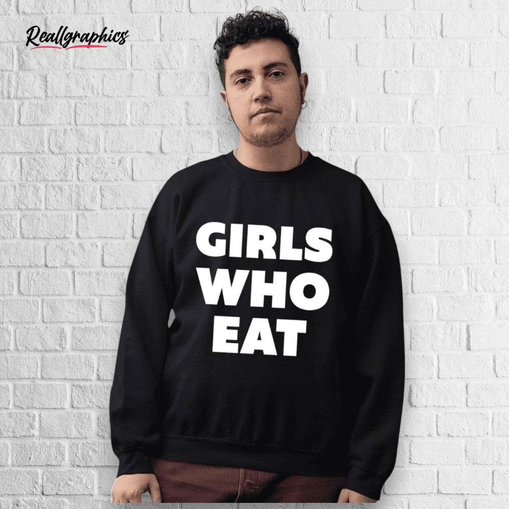 Girls Who Eat Shirt Girls Who Eat Shirt