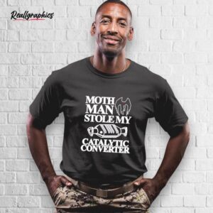 mothman stole my catalytic converter shirt