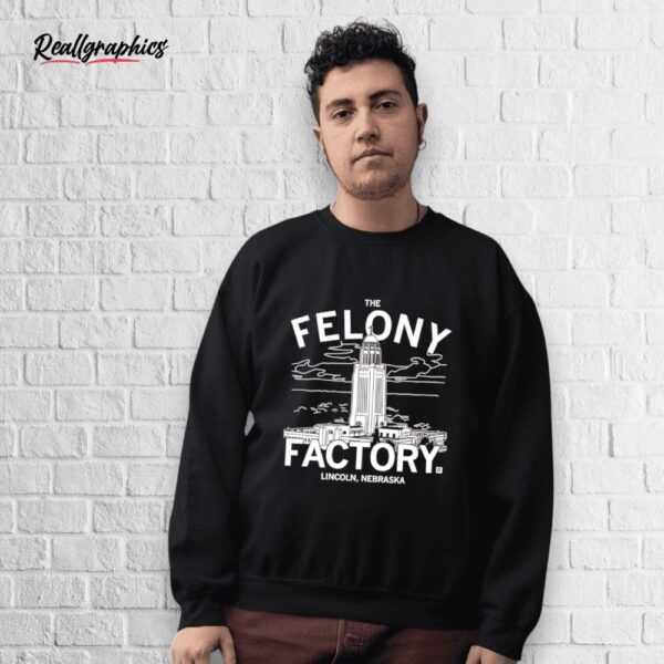 nebraska felony factory shirt