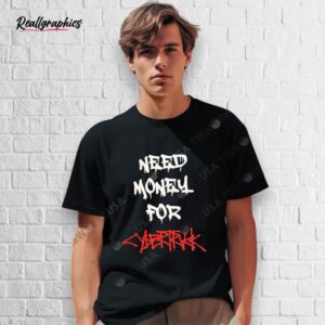 neeld money for cybertruck shirt