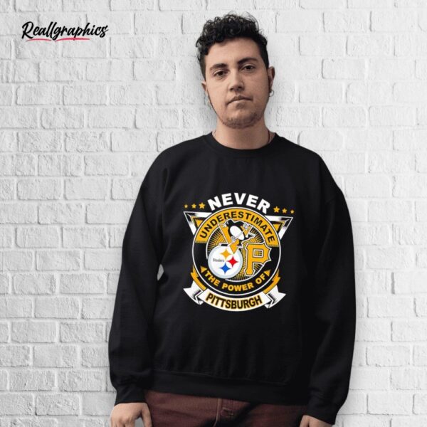 never underestimate the power of pittsburgh shirt