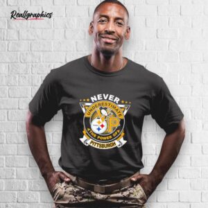 never underestimate the power of pittsburgh shirt
