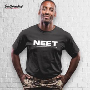neet not in education employment or training shirt
