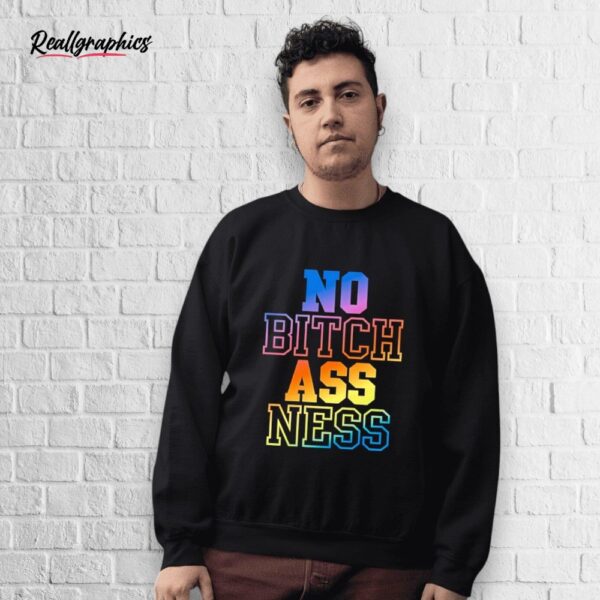 no bitch ass ness shirt