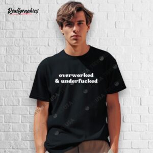 overworked and underfucked shirt