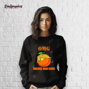 omg orange man good shirt
