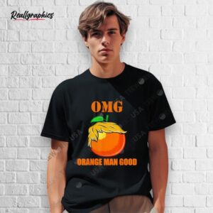 omg orange man good shirt