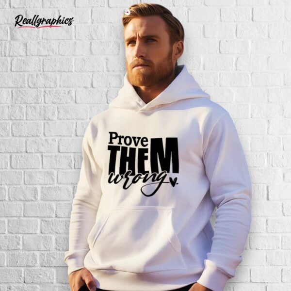prove them wrong shirt