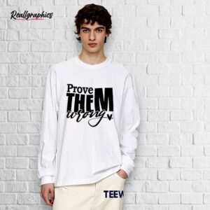 prove them wrong shirt