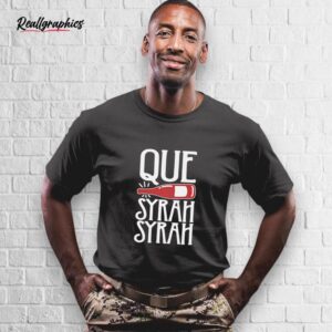que syrah syrah shirt