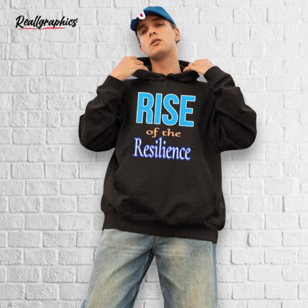 rise of the resilience shirt