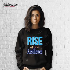 rise of the resilience shirt