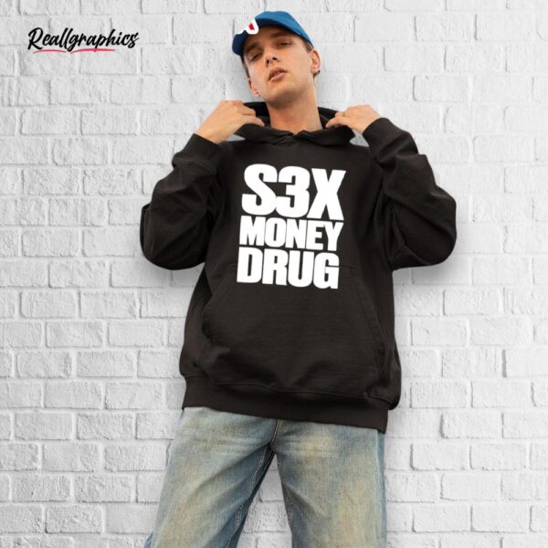s3x money drug shirt