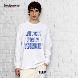 Bitch We The Thunder Shirt
