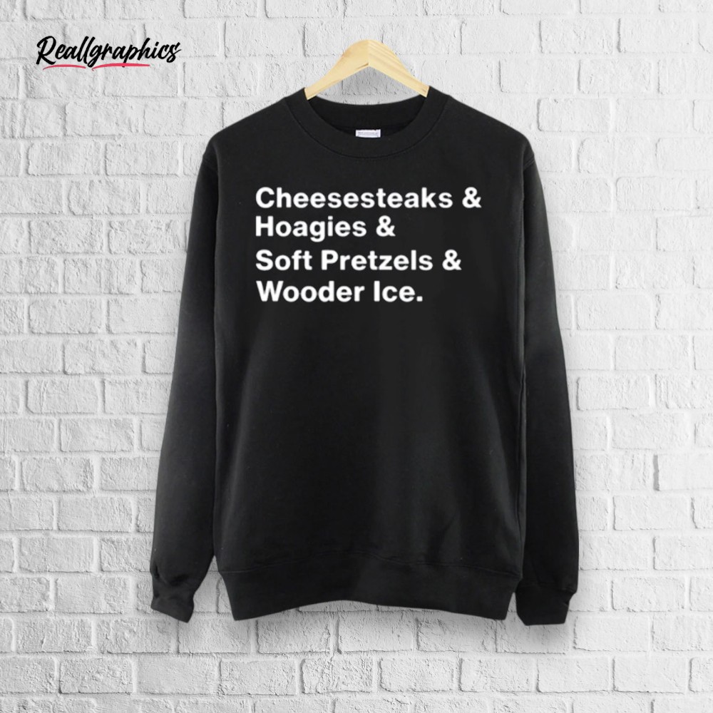cheesesteaks-_-hoagies-_-soft-pretzels-_-wooder-ice-shirt-3_yrn5h7 Cheesesteaks & Hoagies & Soft Pretzels & Wooder Ice Shirt
