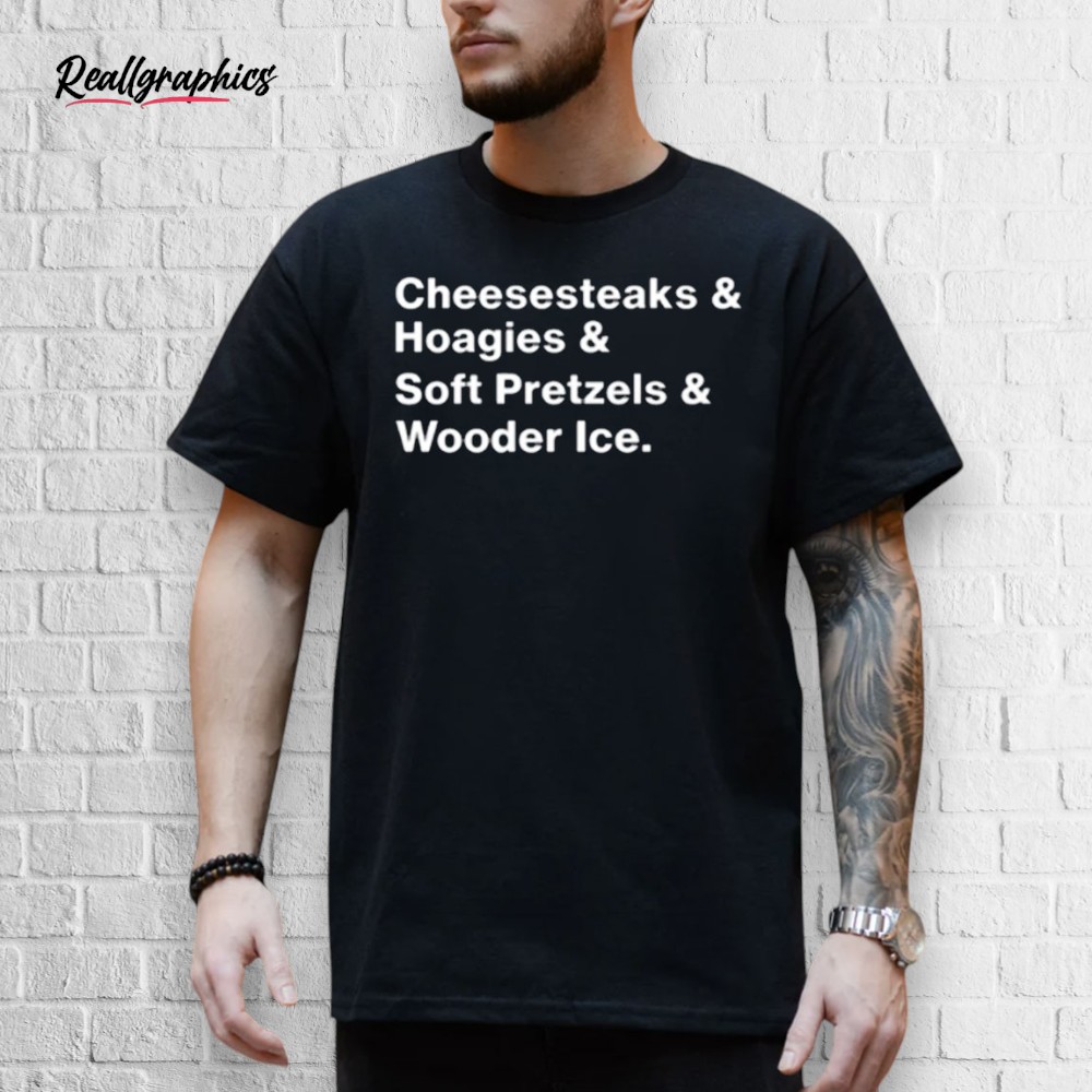 cheesesteaks-_-hoagies-_-soft-pretzels-_-wooder-ice-shirt-4_p2a5us Cheesesteaks & Hoagies & Soft Pretzels & Wooder Ice Shirt