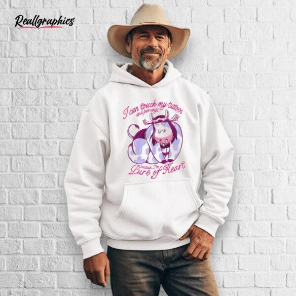 cow i can touch my tattoos and piercings because i'm pure of heart shirt