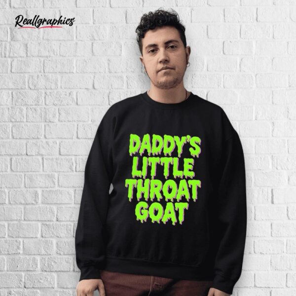 daddy's little throat goat shirt