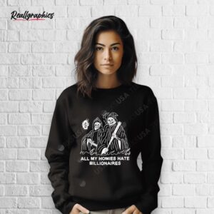 death all my homies hate billionaires shirt