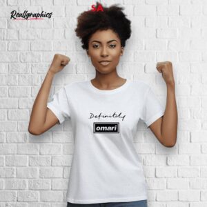 definitely omari shirt