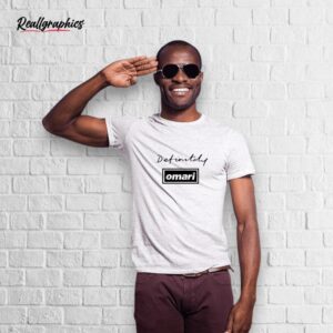 definitely omari shirt