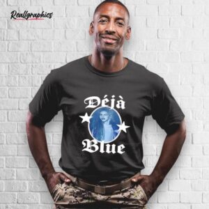 deja blue shirt