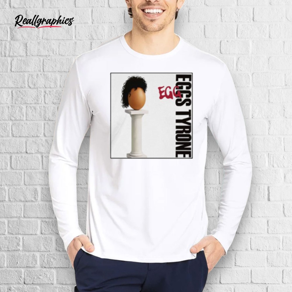 Egg Tyrone Shirt Egg Tyrone Shirt