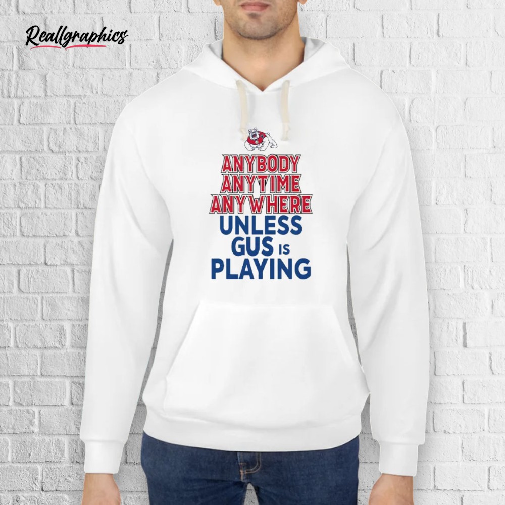 fresno-state-bulldogs-anybody-anytime-anywhere-unless-gus-is-playing-shirt-3_ehaviv Fresno State Bulldogs Anybody Anytime Anywhere Unless Gus Is Playing Shirt
