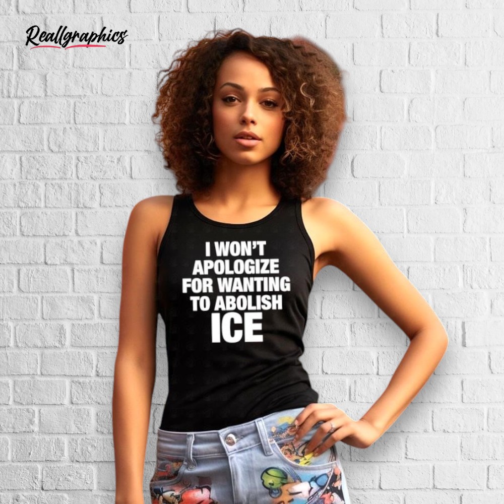 i-wont-apologize-for-wanting-to-abolish-ice-shirt-3_ucycnv I Wont Apologize For Wanting To Abolish Ice Shirt