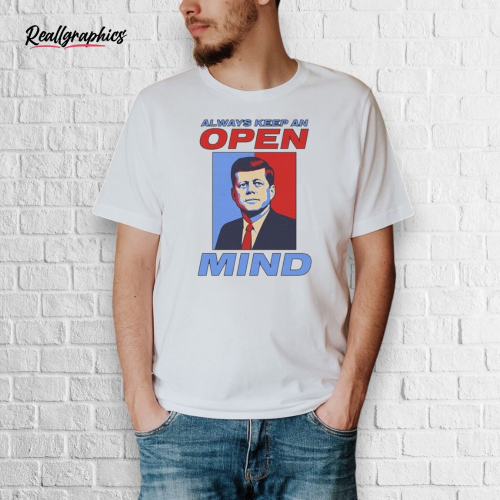 john-f.-kennedy-always-keep-an-open-mind-jfk-shirt-4_cbziuh John F. Kennedy Always Keep An Open Mind JFK Shirt