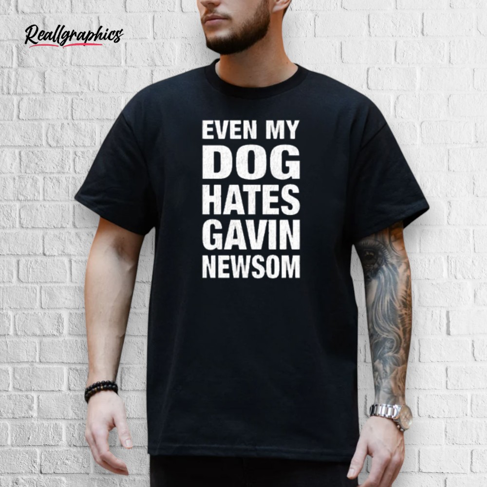 leah-rain-een-my-dog-hates-gain-newsom-shirt-4_w4ow0h Leah Rain Even My Dog Hates Gavin Newsom Shirt