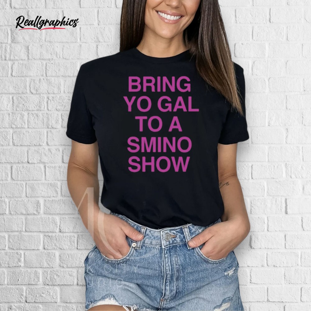 Limted Bring Yo Gal To A Smino Show Shirt Limted Bring Yo Gal To A Smino Show Shirt