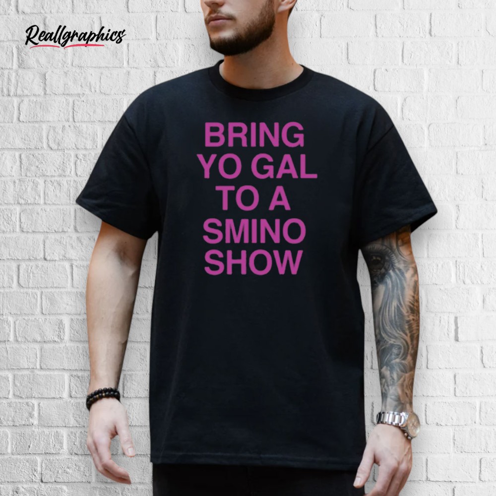 limted-bring-yo-gal-to-a-smino-show-shirt-4_dhznnz Limted Bring Yo Gal To A Smino Show Shirt