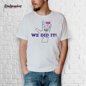 microdots fkr t we did it shirt