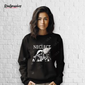neglect fuck life shirt