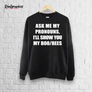 official ask me my pronouns i’ll show you my boo bees shirt