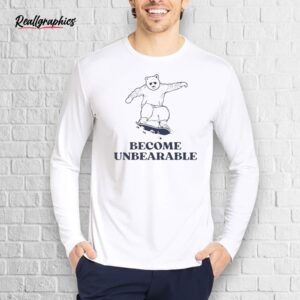 official become unbearable, bear skateboarding shirt